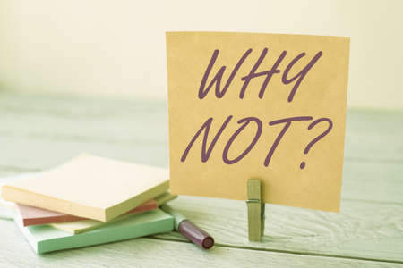 Handwriting text Why Notquestion. Word Written on it is used to make a suggestion or to express...