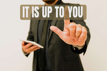 Text caption presenting It Is Up To You. Business overview Used to tell a person that they are the one to decide Presenting New Technology Ideas Discussing Technological Improvementの写真素材