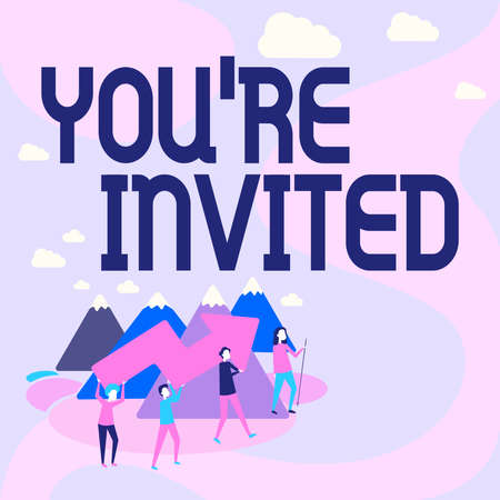 Text caption presenting You Re Invited. Concept meaning make a polite friendly request to someone go somewhere Four Colleagues Illustration Climbing Mountain Holding Large Arrow.の写真素材