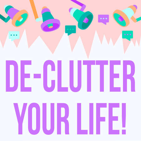 Sign displaying De Clutter Your Life. Business approach remove unnecessary items from untidy or overcrowded places Ceiling Megaphone Drawing Giving Reaction Making Announcement.の写真素材