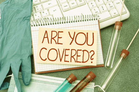 Text showing inspiration Are You Covered Question. Word for asking showing if they had insurance in...