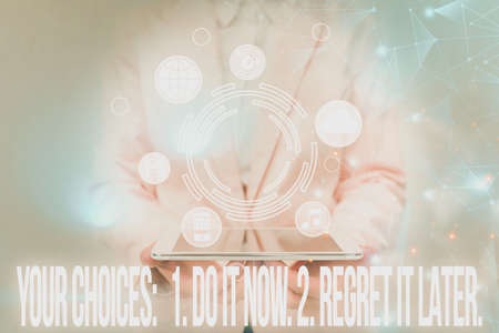 Sign displaying Your Choices 1 Do It Now 2 Regret It Later. Business showcase Think first before...