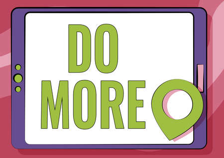 Writing displaying text Do More. Conceptual photo act of being productive or creative with less money or resources Computer Tablet Drawing With Clear Touch Screen And Location Pin.の写真素材