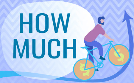 Hand writing sign How Much. Business approach ask about the amount or cost of something What amount or price Man Drawing Riding Bicycle With Dollar Sign Wheels Going Upward.の写真素材