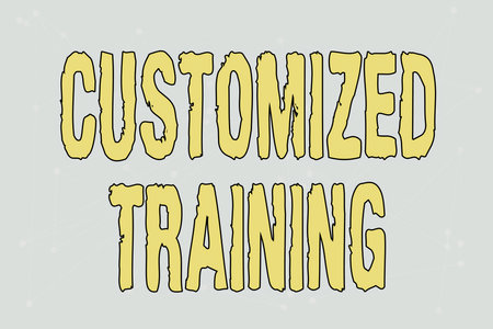 Sign displaying Customized Training. Business approach Designed to Meet Special Requirements of...