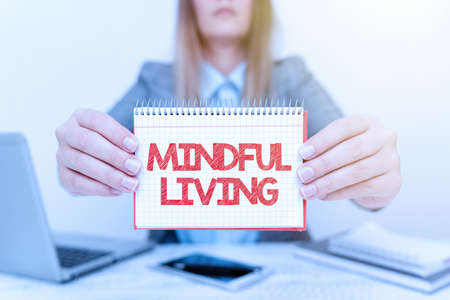 Sign displaying Mindful Living. Business idea Fully aware and engaged on something Conscious and Sensible Financial Advisor Giving Money Saving Tips, Entrepreneur Discussing Dealsの写真素材