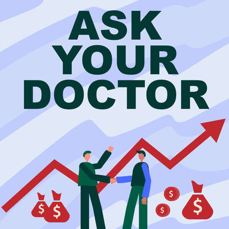 Conceptual caption Ask Your Doctor. Word Written on seeking information or advice from a medical professional Two Men Standing Shaking Hands With Financial Arrow For Growth And Money Bags.の写真素材