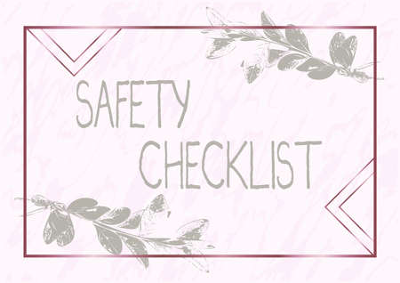 Sign displaying Safety Checklist. Business concept list of items you need to verify, check or inspect Frame Decorated With Colorful Flowers And Foliage Arranged Harmoniously.の写真素材