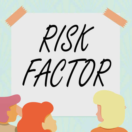 Inspiration showing sign Risk Factor. Business overview Characteristic that may increase the...