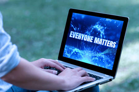 Handwriting text Everyone Matters. Internet Concept listen to all the voices at the table no bias or...
