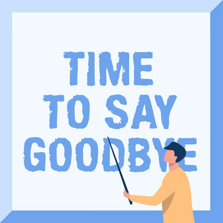 Text showing inspiration Time To Say Goodbye. Concept meaning Bidding Farewell So Long See You Till we meet again Instructor Drawing Holding Stick Pointing Board Showing New Lessons.の写真素材