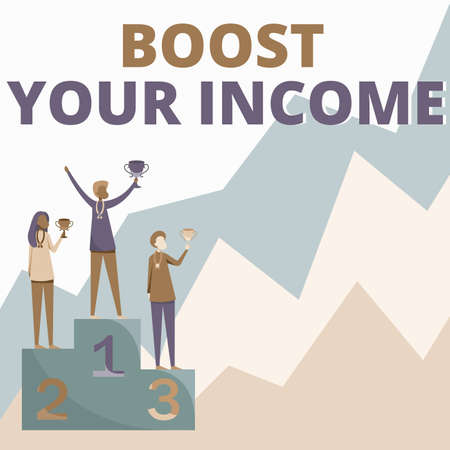 Sign displaying Boost Your Income. Word for Increase your money Investment Freelancing Trading Three Competitors Standing On Podium Holding Trophies Celebrating Victory.の写真素材