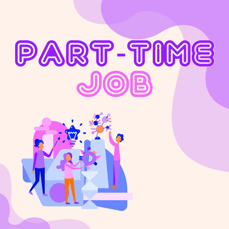 Sign displaying Part Time Job. Concept meaning Working a few hours per day Temporary Work Limited Shifts Three Collagues Illustration Practicing Hand Crafts Together.の写真素材