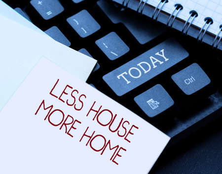 Conceptual display Less House More Home. Business overview small family community Bonding and stay...
