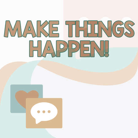 Text caption presenting Make Things Happen. Business overview Exert Effort to Achieve and Fulfill something Go and Act Message S Drawing With Speech Bubbles With Heart Symbols.の写真素材