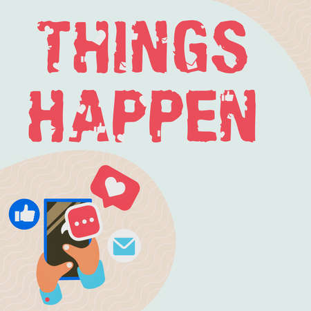 Hand writing sign Things Happen. Business concept Result of situation Course of action Something cannot control Hand Holding Mobile Phone Pressing Application Button Showing Technology.の写真素材
