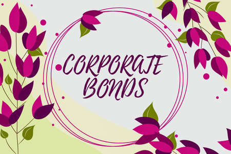 Text showing inspiration Corporate Bonds. Conceptual photo corporation to raise financing for variety of reasons Blank Frame Decorated With Abstract Modernized Forms Flowers And Foliage.の写真素材