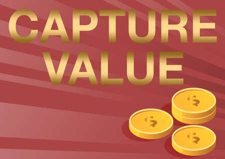 Sign displaying Capture Value. Conceptual photo Customer Relationship Satisfy Needs Brand Strength Retention Coins symbolizing future financial plans successfully calculating mortgage.の写真素材