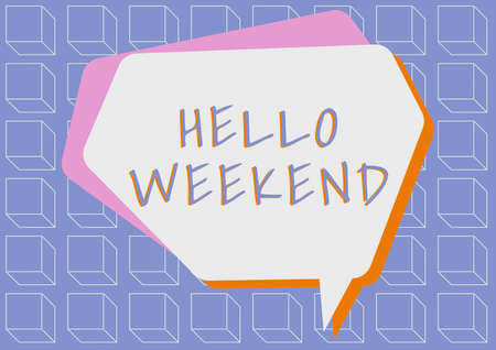 Text caption presenting Hello Weekend. Business approach Getaway Adventure Friday Positivity Relaxation Invitation Thought Bubble And Cubic Shapes Background Design Representing Messaging.の写真素材