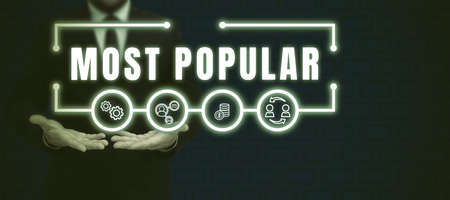 Text sign showing Most Popular. Concept meaning Liked Followed Enjoyed by majority of the showing in...