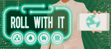 Text sign showing Roll With It. Concept meaning Going along with things without having high...
