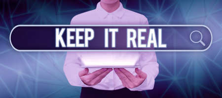 Text sign showing Keep It Real. Business showcase Be yourself honest authentic genuine tell the truth always Woman With Tablet Presenting Digital Search Bar With New Strategies.の写真素材