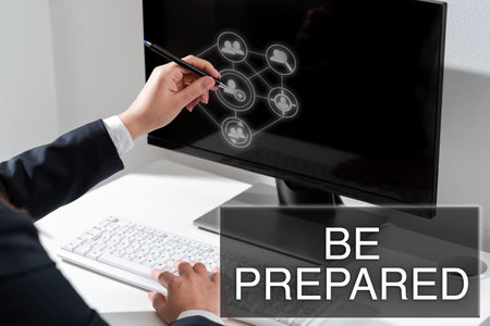 Inspiration showing sign Be Prepared. Business showcase make something ready for use or consideration at future -47385の写真素材