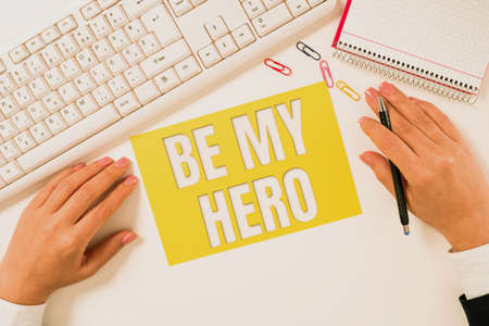 Writing displaying text Be My Hero. Internet Concept Request by someone to get some efforts of...