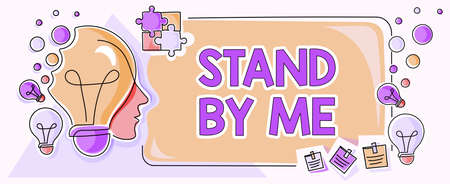 Sign displaying Stand By Me. Business concept Be always around myself there count on someone all the...