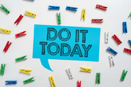 Text sign showing Do It Today. Word Written on Respond now Immediately Something needs to be done...