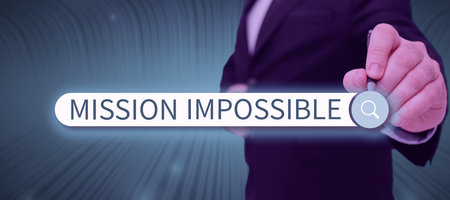 Hand writing sign Mission Impossible Difficult Dangerous Assignment Isolated Unimaginable Task....