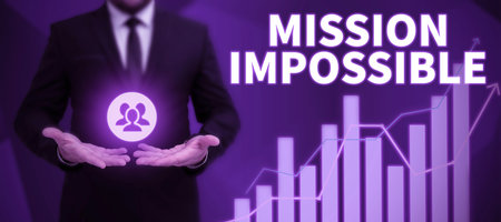 Hand writing sign Mission ImpossibleDifficult Dangerous Assignment Isolated Unimaginable Task....