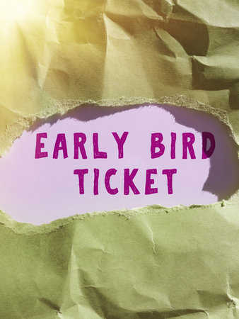 Text showing inspiration Early Bird Ticket. Business overview Buying a ticket before it go out for...