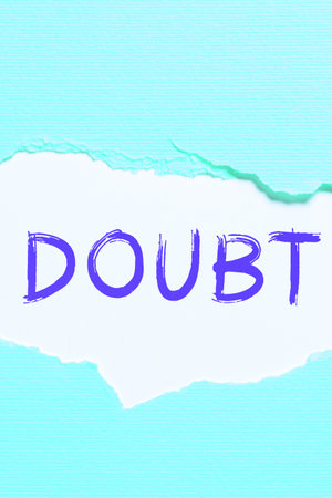 Inspiration showing sign Doubt. Conceptual photo feeling uncertainty lack of conviction fear results...