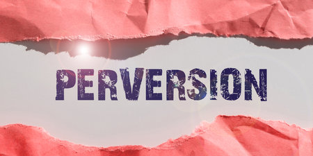 Handwriting text Perversion. Conceptual photo describes one whose actions are not deemed to be...