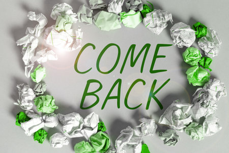 Text sign showing Come Back. Business concept asking for a person to return to a place where love...