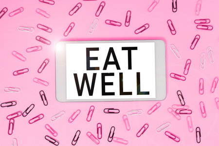 Sign displaying Eat Well. Conceptual photo Practice of eating only foods that are whole and not...