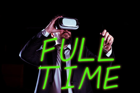 Sign displaying Full Time. Business idea working or operating the customary number of hours in a day