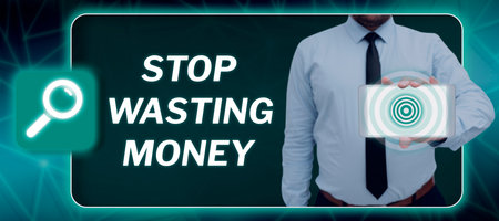 Text showing inspiration Stop Wasting Money. Word for advicing person or group to start saving and...