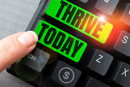 Conceptual display Thrive. Internet Concept Think positively Continue to prosper and flourish Time...