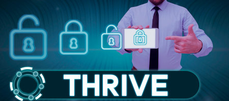 Hand writing sign Thrive. Concept meaning Think positively Continue to prosper and flourish Time to...