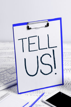 Conceptual display Tell Us. Concept meaning communicate information to someone in spoken or written wordsの写真素材