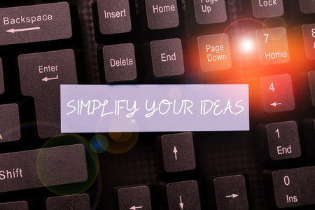 Text sign showing Simplify Your Ideas. Word Written on make simple or reduce things to basic...