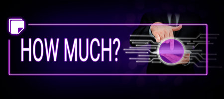 Inspiration showing sign How Much. Business showcase ask about the amount or cost of something What...