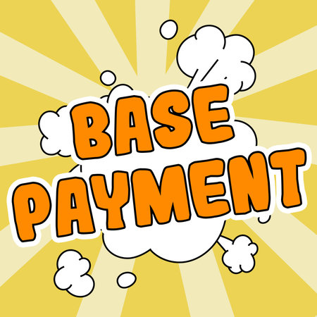 Sign displaying Base Payment. Business idea amount of pay for a standard work period, job, or positionの写真素材