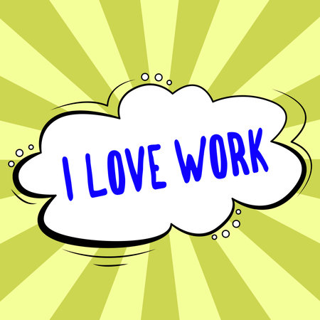 Conceptual caption I Love Work. Business overview High self-stem being comfortable with your jobの写真素材