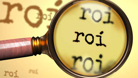 Roi - abstract concept and a magnifying glass enlarging English word Roi to symbolize studying, examining or searching for an explanation and answers related to the idea of Roi, 3d illustrationの写真素材