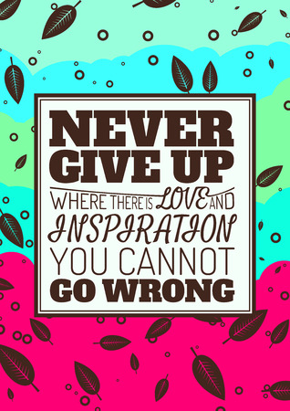 Never Give Up, Where There is Love and Inspiration You Cannot Go Wrong. Motivational Quote. Vector Typography Poster Concept.のイラスト素材