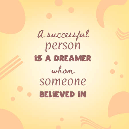 Motivational quote. Inspirational poster design in modern style. A successfulperson is a dreamer whom someone believed inのイラスト素材