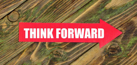 Think forward. Text label on the red arrow. A successful management strategy for future planning.